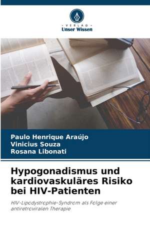 Hypogonadismus und kardiovaskuläres Risiko bei HIV-Patienten de Paulo Henrique Araújo