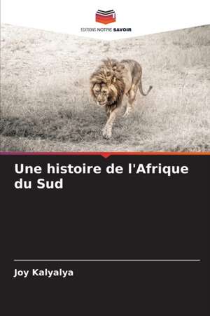 Une histoire de l'Afrique du Sud de Joy Kalyalya