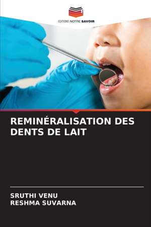 REMINÉRALISATION DES DENTS DE LAIT de Sruthi Venu