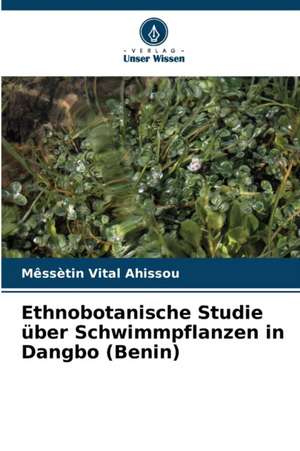 Ethnobotanische Studie über Schwimmpflanzen in Dangbo (Benin) de Mêssètin Vital Ahissou