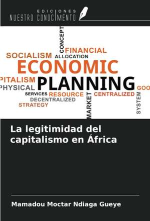 La legitimidad del capitalismo en África de Mamadou Moctar Ndiaga Gueye