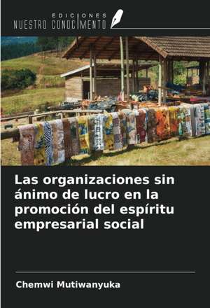 Las organizaciones sin ánimo de lucro en la promoción del espíritu empresarial social de Chemwi Mutiwanyuka