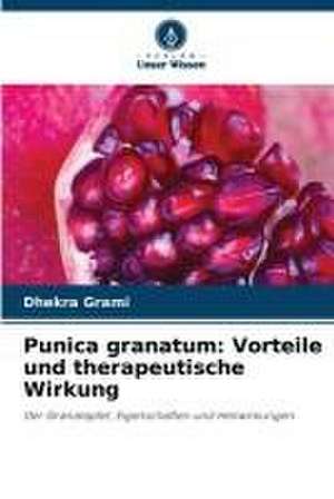 Punica granatum: Vorteile und therapeutische Wirkung de Dhekra Grami