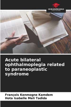 Acute bilateral ophthalmoplegia related to paraneoplastic syndrome de François Kenmogne Kamdem