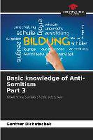 Basic knowledge of Anti-Semitism Part 3 de Günther Dichatschek