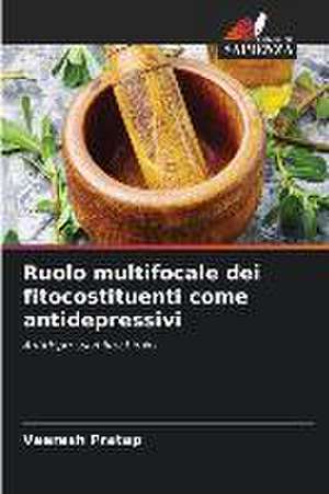 Ruolo multifocale dei fitocostituenti come antidepressivi de Veeresh Pratap