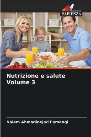 Nutrizione e salute Volume 3 de Naiem Ahmadinejad Farsangi