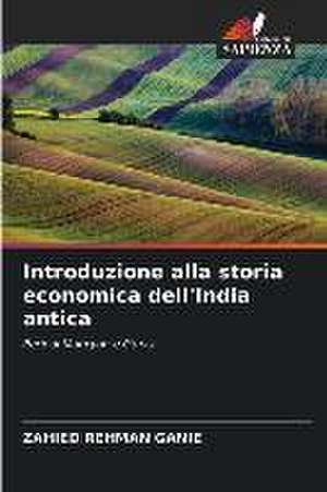 Introduzione alla storia economica dell'India antica de Zahied Rehman Ganie