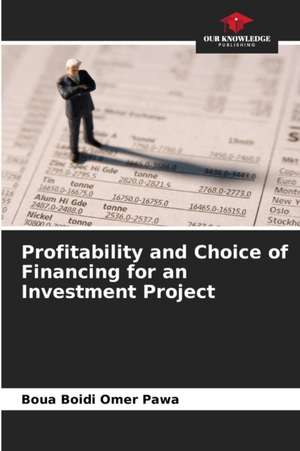 Profitability and Choice of Financing for an Investment Project de Boua Boidi Omer Pawa