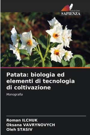 Patata: biologia ed elementi di tecnologia di coltivazione de Roman Ilchuk