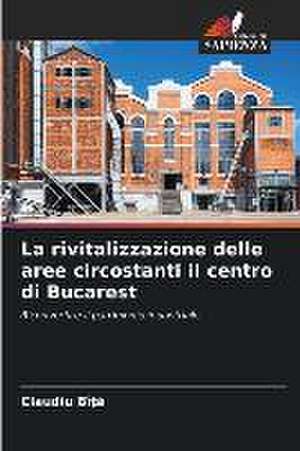 La rivitalizzazione delle aree circostanti il centro di Bucarest de Claudiu Bî¿¿