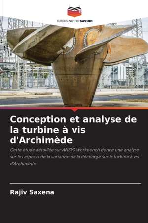 Conception et analyse de la turbine à vis d'Archimède de Rajiv Saxena