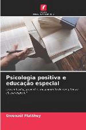 Psicologia positiva e educação especial de Gwenaël Matthey