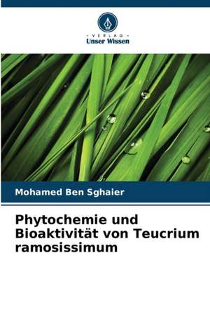 Phytochemie und Bioaktivität von Teucrium ramosissimum de Mohamed Ben Sghaier