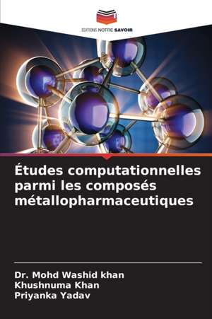 Études computationnelles parmi les composés métallopharmaceutiques de Mohd Washid Khan