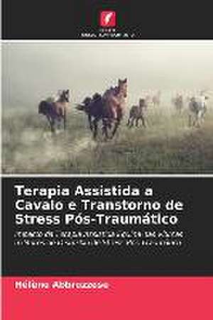 Terapia Assistida a Cavalo e Transtorno de Stress Pós-Traumático de Hélène Abbruzzese