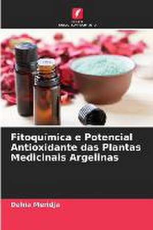 Fitoquímica e Potencial Antioxidante das Plantas Medicinais Argelinas de Dahia Meridja