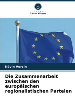 Die Zusammenarbeit zwischen den europäischen regionalistischen Parteien de Kévin Vercin