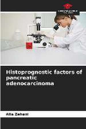 Histoprognostic factors of pancreatic adenocarcinoma de Alia Zehani