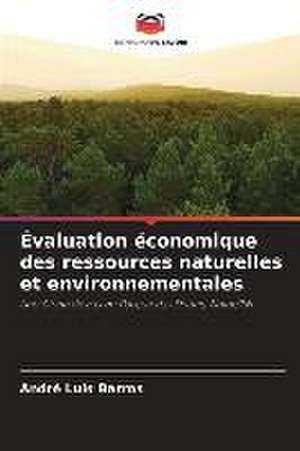 Évaluation économique des ressources naturelles et environnementales de André Luís Barros