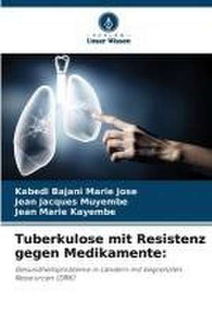 Tuberkulose mit Resistenz gegen Medikamente: de Kabedi Bajani Marie Jose