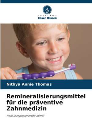 Remineralisierungsmittel für die präventive Zahnmedizin de Nithya Annie Thomas