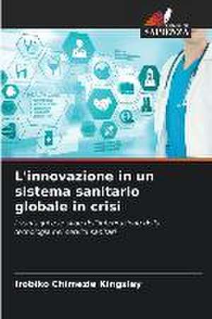 L'innovazione in un sistema sanitario globale in crisi de Irobiko Chimezie Kingsley