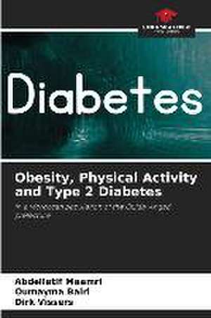 Obesity, Physical Activity and Type 2 Diabetes de Abdellatif Maamri