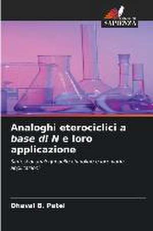 Analoghi eterociclici a base di N e loro applicazione de Dhaval B. Patel