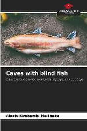 Caves with blind fish de Alexis Kimbembi Ma Ibaka