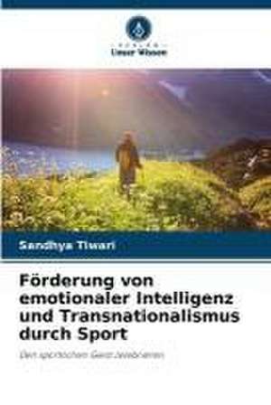 Förderung von emotionaler Intelligenz und Transnationalismus durch Sport de Sandhya Tiwari