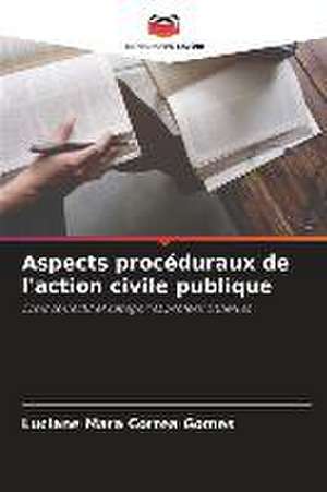 Aspects procéduraux de l'action civile publique de Luciane Mara Correa Gomes