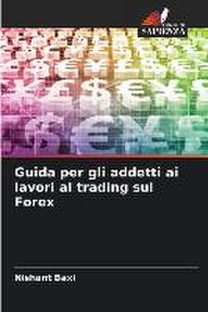 Guida per gli addetti ai lavori al trading sul Forex de Nishant Baxi