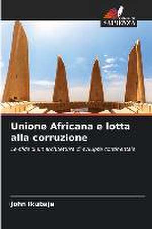 Unione Africana e lotta alla corruzione de John Ikubaje