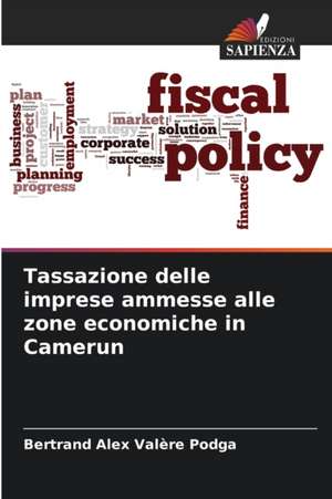 Tassazione delle imprese ammesse alle zone economiche in Camerun de Bertrand Alex Valère Podga