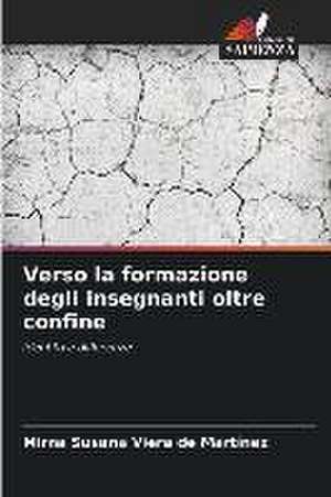 Verso la formazione degli insegnanti oltre confine de Mirna Susana Viera de Martínez