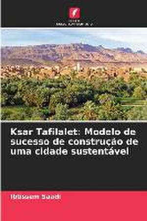 Ksar Tafilalet: Modelo de sucesso de construção de uma cidade sustentável de Ibtissem Saadi