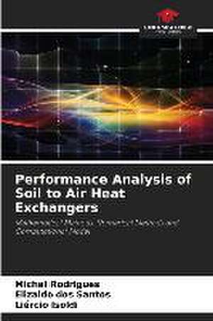 Performance Analysis of Soil to Air Heat Exchangers de Michel Rodrigues