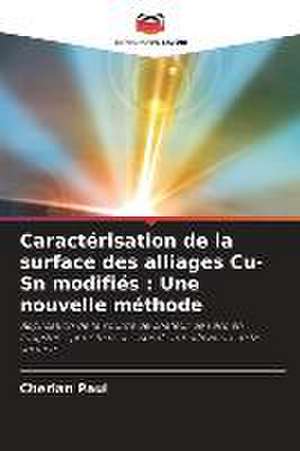 Caractérisation de la surface des alliages Cu-Sn modifiés : Une nouvelle méthode de Cherian Paul