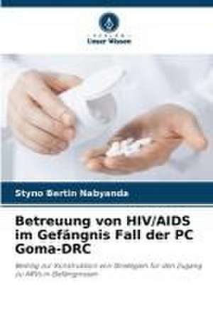 Betreuung von HIV/AIDS im Gefängnis Fall der PC Goma-DRC de Styno Bertin Nabyanda