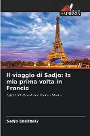 Il viaggio di Sadjo: la mia prima volta in Francia de Sadjo Coulibaly