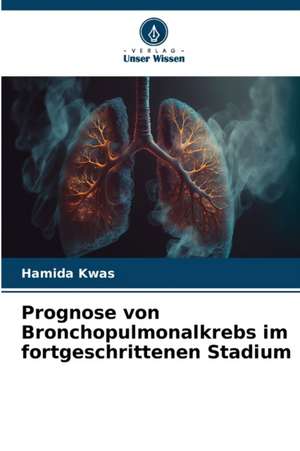 Prognose von Bronchopulmonalkrebs im fortgeschrittenen Stadium de Hamida Kwas