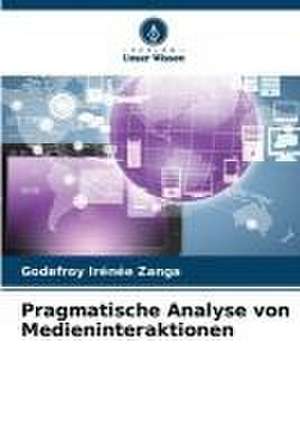 Pragmatische Analyse von Medieninteraktionen de Godefroy Irénée Zanga