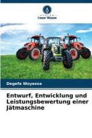 Entwurf, Entwicklung und Leistungsbewertung einer Jätmaschine de Degefa Woyessa