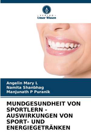 MUNDGESUNDHEIT VON SPORTLERN - AUSWIRKUNGEN VON SPORT- UND ENERGIEGETRÄNKEN de Angelin Mary L