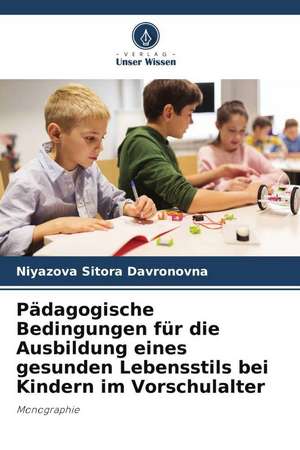 Pädagogische Bedingungen für die Ausbildung eines gesunden Lebensstils bei Kindern im Vorschulalter de Niyazova Sitora Davronovna