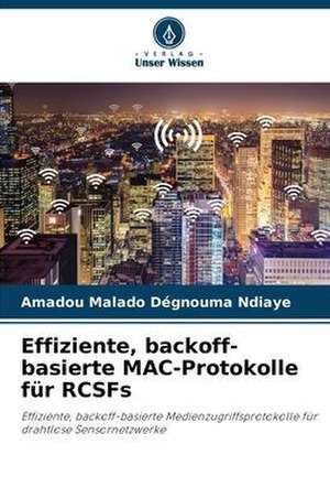 Effiziente, backoff-basierte MAC-Protokolle für RCSFs de Amadou Malado Dégnouma Ndiaye