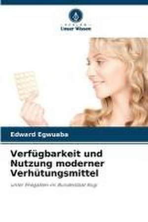 Verfügbarkeit und Nutzung moderner Verhütungsmittel de Edward Egwuaba