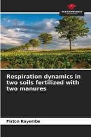 Respiration dynamics in two soils fertilized with two manures de Fiston Kayembe