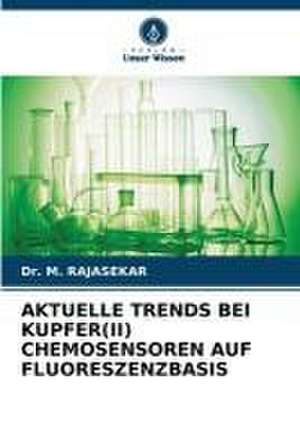 AKTUELLE TRENDS BEI KUPFER(II) CHEMOSENSOREN AUF FLUORESZENZBASIS de M. Rajasekar